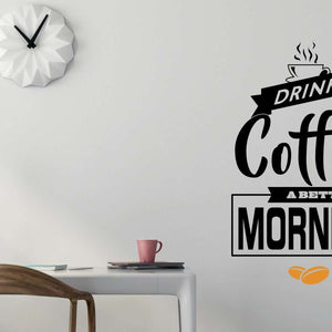 Zidni natpis Drink coffee for a better morning - samoljepljive naljepnice, tekst, citati, tekstualne naljepnice.